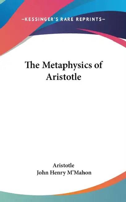 The Metaphysics of Aristotle by Aristotle, John Henry M'Mahon