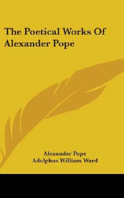The Poetical Works of Alexander Pope by Alexander Pope, Adolphus William Ward
