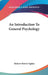 An Introduction To General Psychology by Robert Morris Ogden