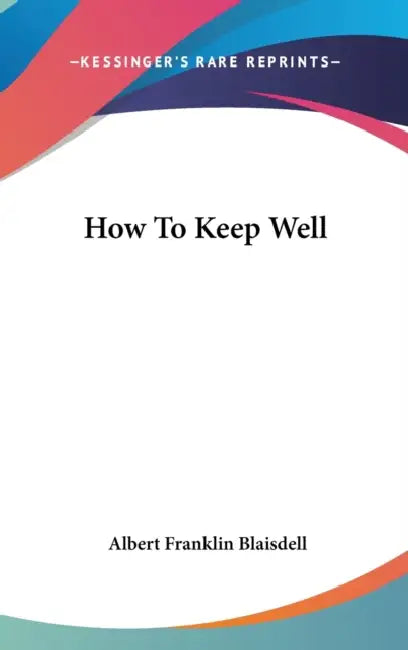 How To Keep Well by Albert Franklin Blaisdell