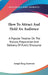 How To Attract And Hold An Audience: A Popular Treatise On The Nature, Preparation And Delivery Of Public Discourse by Joseph Berg Esenwein