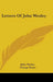 Letters Of John Wesley by John Wesley, George Eayrs