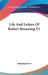 Life And Letters Of Robert Browning V1 by Sutherland Orr