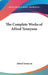 The Complete Works of Alfred Tennyson by Alfred Tennyson
