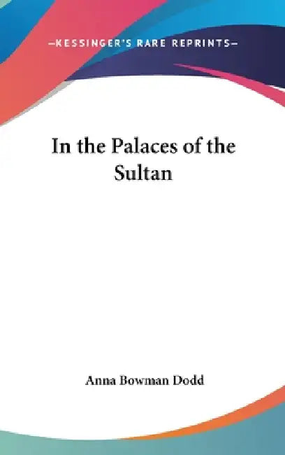 In the Palaces of the Sultan by Anna Bowman Dodd