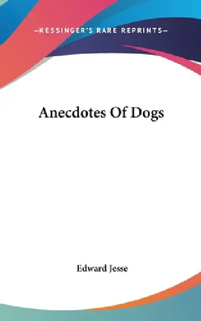 Anecdotes Of Dogs by Edward Jesse