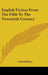 English Fiction From The Fifth To The Twentieth Century by Carl Holliday
