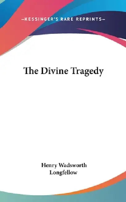 The Divine Tragedy by Henry Wadsworth Longfellow