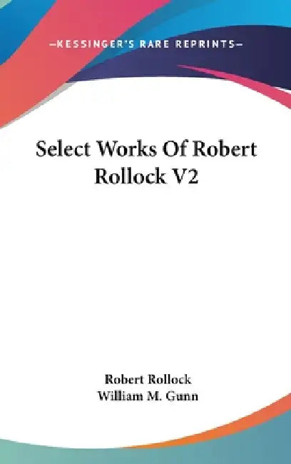 Select Works Of Robert Rollock V2 by Robert Rollock, William M. Gunn