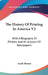 The History Of Printing In America V2: With A Biography Of Printers And An Account Of Newspapers by Isaiah Thomas