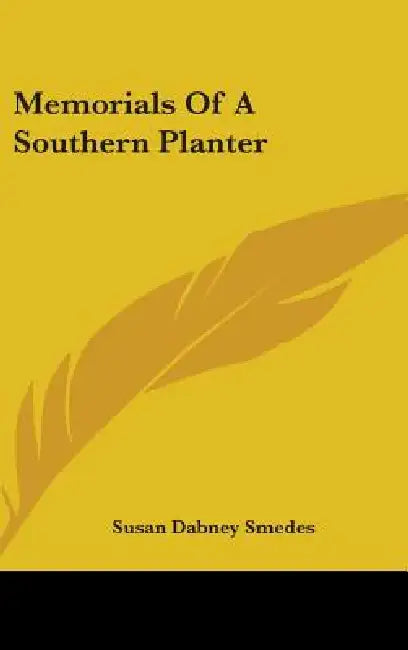 Memorials Of A Southern Planter by Susan Dabney Smedes