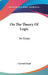 On The Theory Of Logic: An Essay by Carveth Read