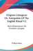 Origines Liturgicae Or, Antiquities Of The English Ritual V2: And A Dissertation On Primitive Liturgies by William Palmer
