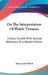 On The Interpretation Of Plato's Timaeus: Critical Studies With Special Reference To A Recent Edition by John Cook Wilson