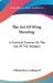 The Art Of Wing Shooting: A Practical Treatise On The Use Of The Shotgun by William Bruce Leffingwell