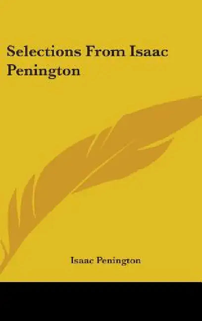 Selections From Isaac Penington by Isaac Penington