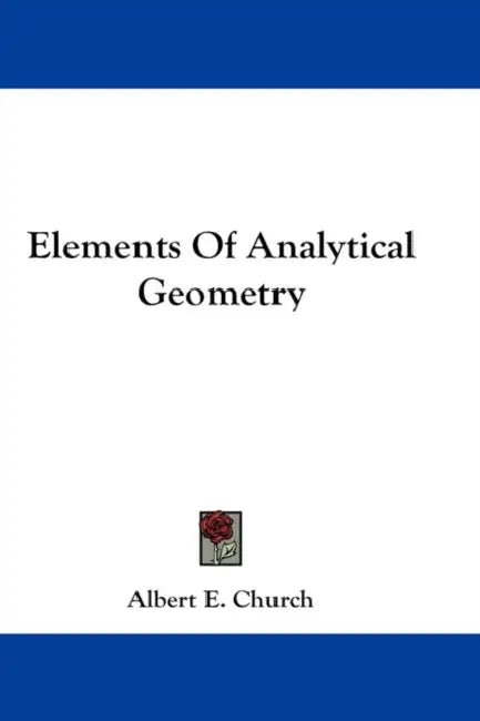 Elements Of Analytical Geometry by Albert E. Church