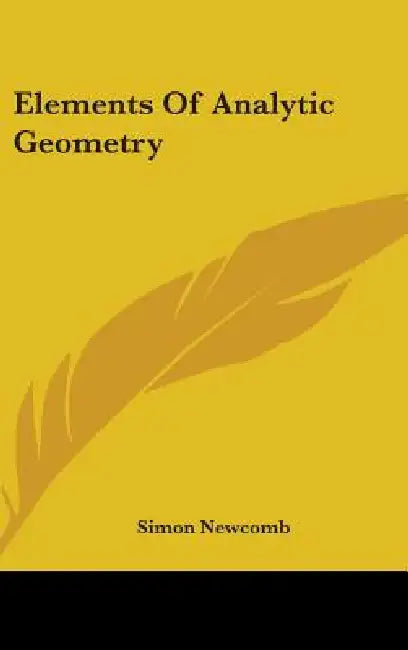 Elements Of Analytic Geometry by Simon Newcomb