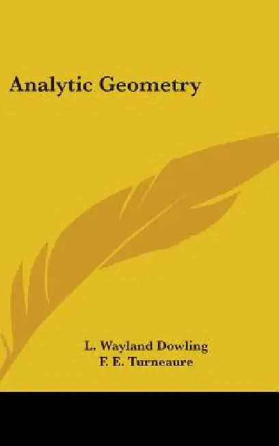 Analytic Geometry by L. Wayland Dowling, F. E. Turneaure