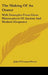 The Making Of An Orator: With Examples From Great Masterpieces Of Ancient And Modern Eloquence by John O'Connor Power