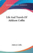 Life And Travels Of Addison Coffin by Addison Coffin