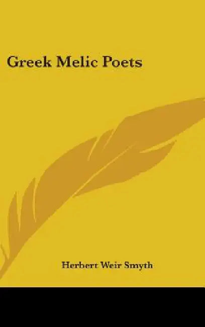 Greek Melic Poets by Herbert Weir Smyth