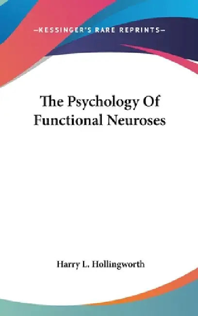 The Psychology Of Functional Neuroses by Harry L. Hollingworth