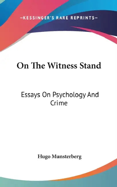 On The Witness Stand: Essays On Psychology And Crime by Hugo Munsterberg
