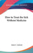 How to Treat the Sick Without Medicine by James C. Jackson