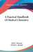 A Practical Handbook Of Medical Chemistry by John E. Bowman, Charles L. Bloxam