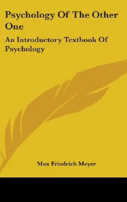 Psychology Of The Other One: An Introductory Textbook Of Psychology by Max Friedrich Meyer