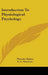 Introduction To Physiological Psychology by Theodor Ziehen, C. C. Van Liew