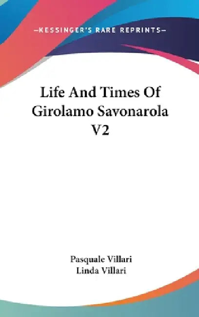 Life And Times Of Girolamo Savonarola V2 by Pasquale Villari, Linda Villari