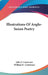 Illustrations Of Anglo-Saxon Poetry by John J. Conybeare, William D. Conybeare