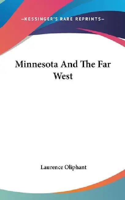 Minnesota And The Far West by Laurence Oliphant
