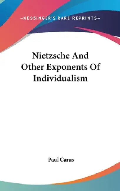 Nietzsche And Other Exponents Of Individualism by Paul Carus