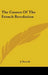 The Causes Of The French Revolution by J. Russell