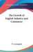 The Growth of English Industry and Commerce by W. Cunningham
