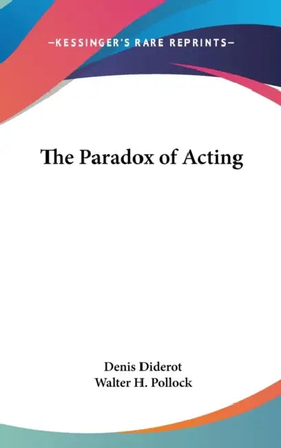 The Paradox of Acting by Denis Diderot, Walter H. Pollock