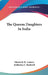 The Queens Daughters In India by Elizabeth W. Andrew, Katharine C. Bushnell
