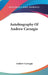 Autobiography Of Andrew Carnegie by Andrew Carnegie