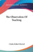 The Observation Of Teaching by Charles Robert Maxwell