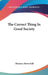 The Correct Thing In Good Society by Florence Howe Hall