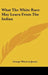 What The White Race May Learn From The Indian by George Wharton James