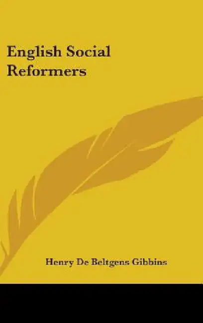 English Social Reformers by Henry De Beltgens Gibbins