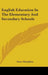 English Education In The Elementary And Secondary Schools by Isaac Sharpless