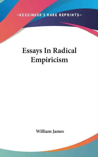 Essays In Radical Empiricism by William James