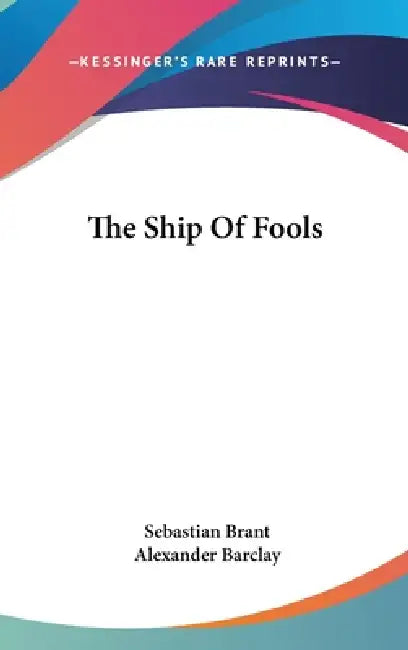 The Ship Of Fools by Sebastian Brant, Alexander Barclay