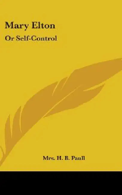 Mary Elton: Or Self-Control by H. B. Paull