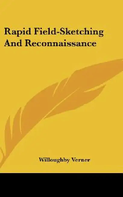 Rapid Field-Sketching And Reconnaissance by Willoughby Verner